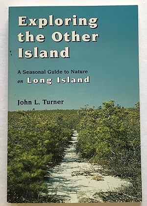 Imagen del vendedor de Exploring the Other Island: A Seasonal Guide to Nature on Long Island. a la venta por Monkey House Books
