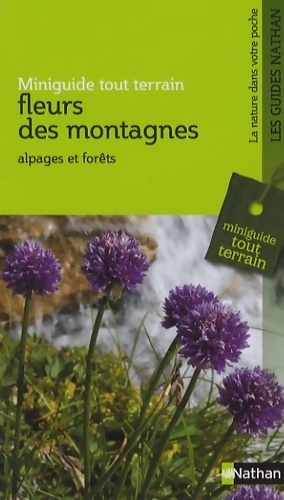 Fleurs des montagnes. Alpages et for?ts - Collectif