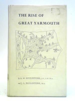 Imagen del vendedor de The Rise of Great Yarmouth: The Story of a Sandbank a la venta por World of Rare Books