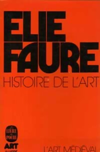 Histoire de l'art Tome II : L'art m di val - Elie Faure