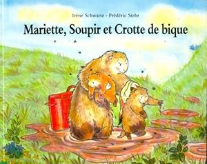 Mariette, soupir et crotte de bique ! - Ir?ne Schwartz