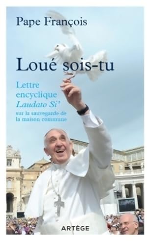 Loué sois-tu. Lettre encyclique. Laudato si - Pape François