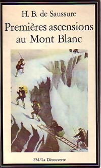 Image du vendeur pour Premi?res ascensions au Mont-Blanc 1764-1787 - Horace-Benedict De Saussure mis en vente par Book Hmisphres