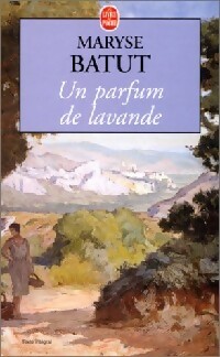 Seller image for Un parfum de lavande - Maryse Batut for sale by Book Hmisphres