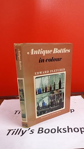 Seller image for Antique bottles in colour for sale by Tilly's Bookshop