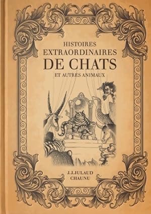 Bild des Verkufers fr Histoires extraordinaires de chats et autres animaux - Jean-Joseph Julaud zum Verkauf von Book Hmisphres