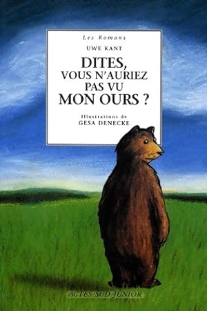 Bild des Verkufers fr Dites vous n'auriez pas vu mon ours ? - Uwe Kant zum Verkauf von Book Hmisphres