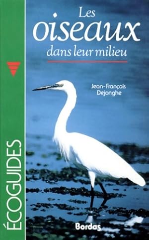 Les oiseaux dans leur milieu - Jean-Fran?ois Dejonghe