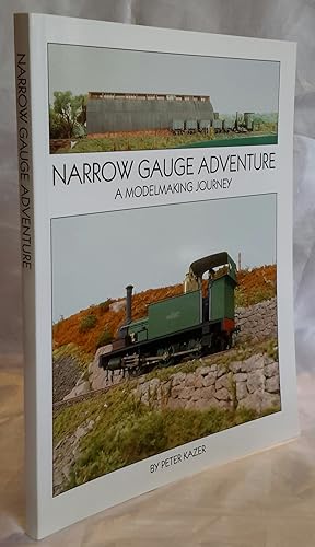 Narrow Gauge Adventure: A Modelmaking Journey.