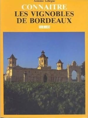 Seller image for Les vignobles de Bordeaux - Antoine Leb?gue for sale by Book Hmisphres