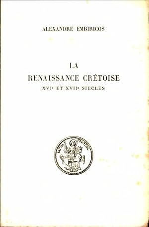 La renaissance cr toise XVIe et XVIIe si cles Tome I : La litt rature - Alexandre Embiricos