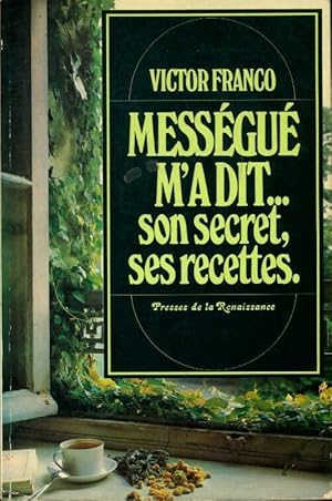 Seller image for Mess?gu? m'a dit. Son secret, ses recettes - Victor Franco for sale by Book Hmisphres