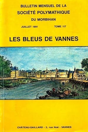Bulletin mensuel de la soci t  polymatique du Morbihan Tome 117 : Les bleus de Vannes - Collectif