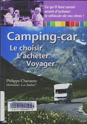 Camping-car : Le choisir - l'acheter - voyager - Philippe Chavanne