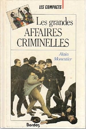 Les grandes affaires criminelles - Alain Monestier