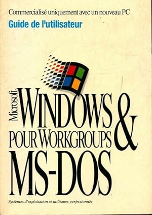 Microsoft Windows & ms-dos pour Workgroups - Collectif