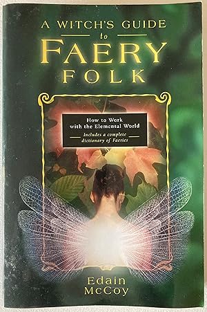 A Witch's Guide to Faery Folk: Reclaiming Our Working Relationship with Invisible Helpers (Llewel...