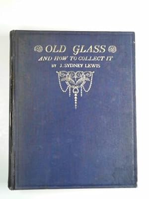 Imagen del vendedor de Old glass and how to collect it a la venta por Cotswold Internet Books
