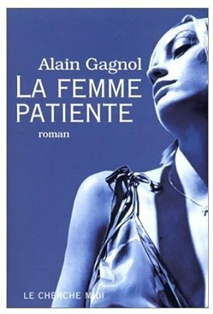 Immagine del venditore per La femme patiente - Alain Gagnol venduto da Book Hmisphres