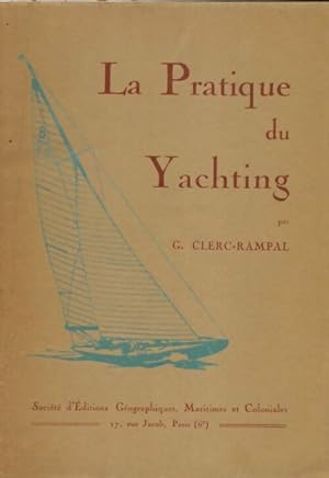 Imagen del vendedor de La pratique du yachting - G Clerc-Rampal a la venta por Book Hmisphres