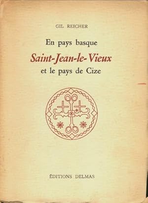 En pays basque Saint-Jean-Le-Vieux et le pays de Cize - Gil Reicher