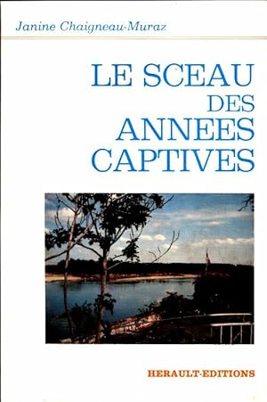 Bild des Verkufers fr Le sceau des ann?es captives - Janine Chaigneau-Muraz zum Verkauf von Book Hmisphres