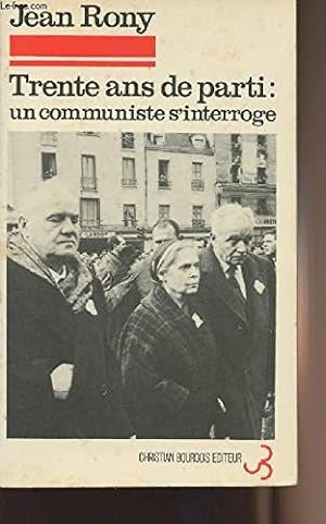 Bild des Verkufers fr Trente ans de parti - un communiste s'interroge zum Verkauf von Ammareal