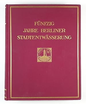 Fünfzig Jahre Berliner Stadtentwässerung 1878-1928.