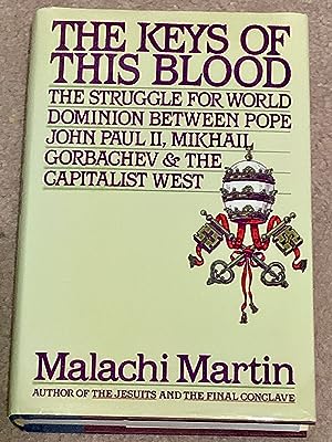 The Keys of This Blood: The Struggle for World Dominion Between Pope John Paul II, Mikhail Gorbac...