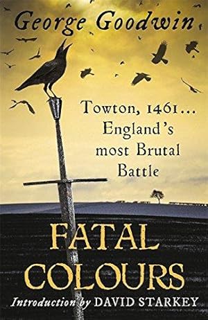 Immagine del venditore per Fatal Colours: Towton, 1461 - England's Most Brutal Battle venduto da WeBuyBooks