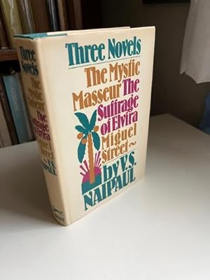 Seller image for Three Novels - The Mystic Masseur, The Suffrage of Elvira, Miguel Street for sale by Michael J. Toth, Bookseller, ABAA