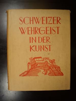 Image du vendeur pour Schweizer Wehrgeist in der Kunst mis en vente par Buchfink Das fahrende Antiquariat
