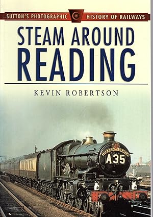 Seller image for Steam Around Reading (Sutton's Photographic History of Railways) for sale by Pendleburys - the bookshop in the hills