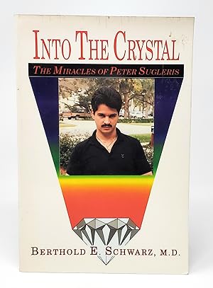 Seller image for Into the Crystal: The Miracles of Peter Sugleris for sale by Underground Books, ABAA