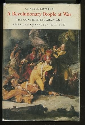 Imagen del vendedor de A REVOLUTIONARY PEOPLE AT WAR: THE CONTINENTAL ARMY AND AMERICAN CHARACTER, 1775-1783 a la venta por Daniel Liebert, Bookseller