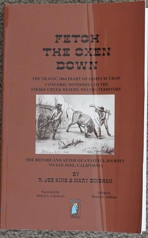 Fetch the Oxen Down : The Tragic 1864 Diary of James M. Craw, Concord, Minnesota to the Smoke Cre...