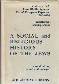 A Social and Religious History of the Jews , Vol. 13: Late Middle Ages and Era of European Expans...