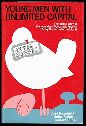 Young Men with Unlimited Capital: The Inside Story of the Legendary Woodstock Festival Told By Th...