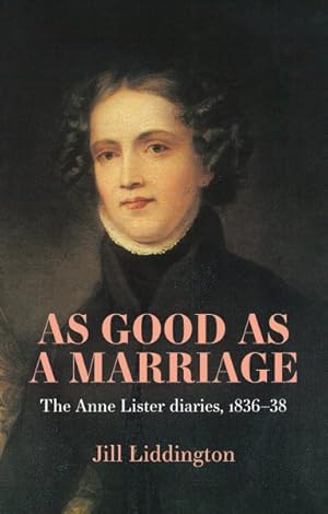 Seller image for As Good As a Marriage : The Anne Lister Diaries 1836?38 for sale by GreatBookPrices