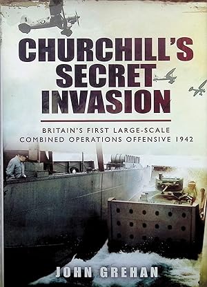 Bild des Verkufers fr Churchill's Secret Invasion: Britain's First Large Scale Combined Operations Offensive 1942 zum Verkauf von Liberty Book Store ABAA FABA IOBA