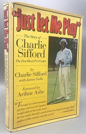 Image du vendeur pour Just Let Me Play: The Story of Charlie Sifford the First Black PGA Golfer mis en vente par Panoply Books