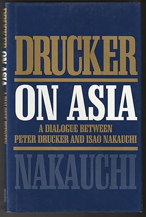 Seller image for Drucker on Asia: A Dialogue Between Peter Drucker and Isao Nakauchi for sale by Brenner's Collectable Books ABAA, IOBA