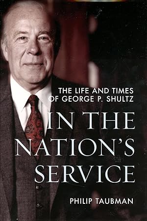 Seller image for In the Nation's Service: The Life and Times of George P. Shultz for sale by Bagatelle Books, IOBA