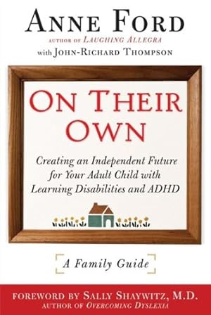 Bild des Verkufers fr On Their Own: Creating an Independent Future for Your Adult Child With Learning Disabilities and ADHD: A Family Guide by Ford, Anne, Thompson, John-Richard, Shaywitz, Sally [Paperback ] zum Verkauf von booksXpress