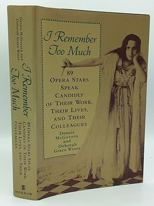 Seller image for I REMEMBER TOO MUCH: 89 Opera Stars Speak Candidly of Their Work, Their Lives, and Their Colleagues for sale by Kubik Fine Books Ltd., ABAA