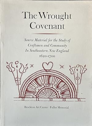 Immagine del venditore per The Wrought Covenant - Source Material for the Study of Craftsmen and Community in Southeastern New England, 1620-1700 venduto da Dr.Bookman - Books Packaged in Cardboard