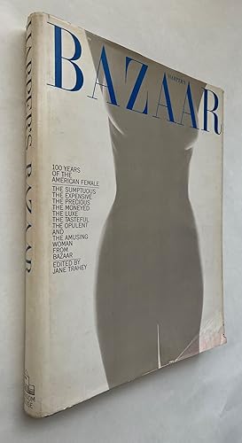 Harper's Bazaar. 100 Years of the American Female; edited by Jane Trahey
