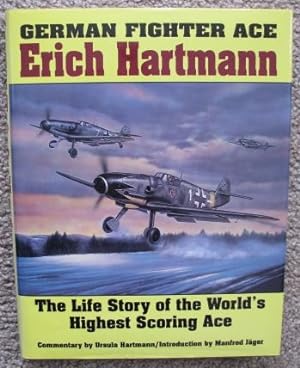 Immagine del venditore per German Fighter Ace Erich Hartmann The Life Story of the World's Highest Scoring Ace venduto da Crossroad Books