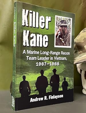 KILLER KANE: A MARINE LONG-RANGE RECON TEAM LEADER IN VIETNAM, 1967-1968.