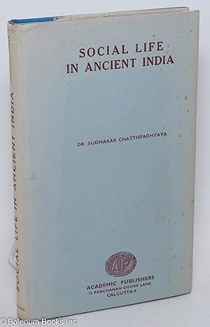 Bild des Verkufers fr Social Life in Ancient India (in the background of the Yajavalkya-smriti) zum Verkauf von Bolerium Books Inc.